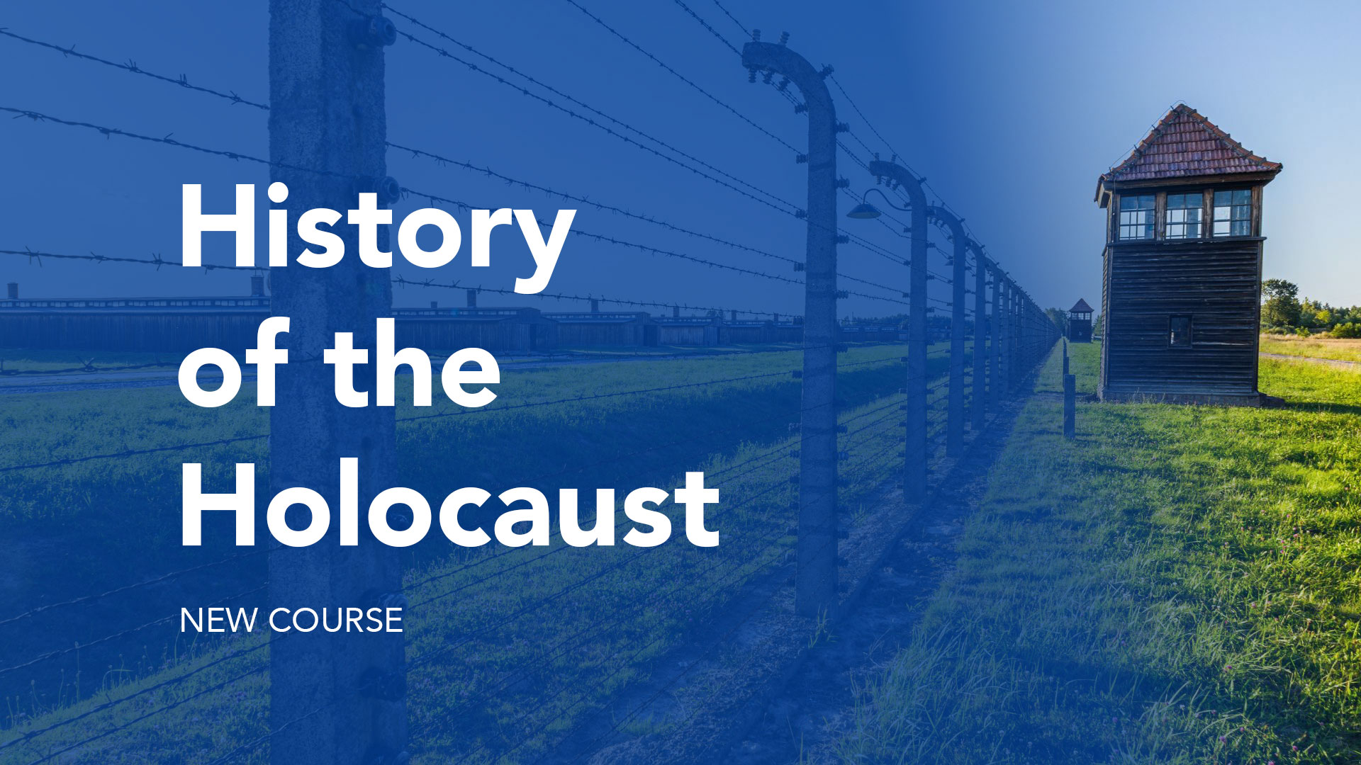Text History of the Holocaust New Course on blue gradient over photo of a concentration camp guard tower