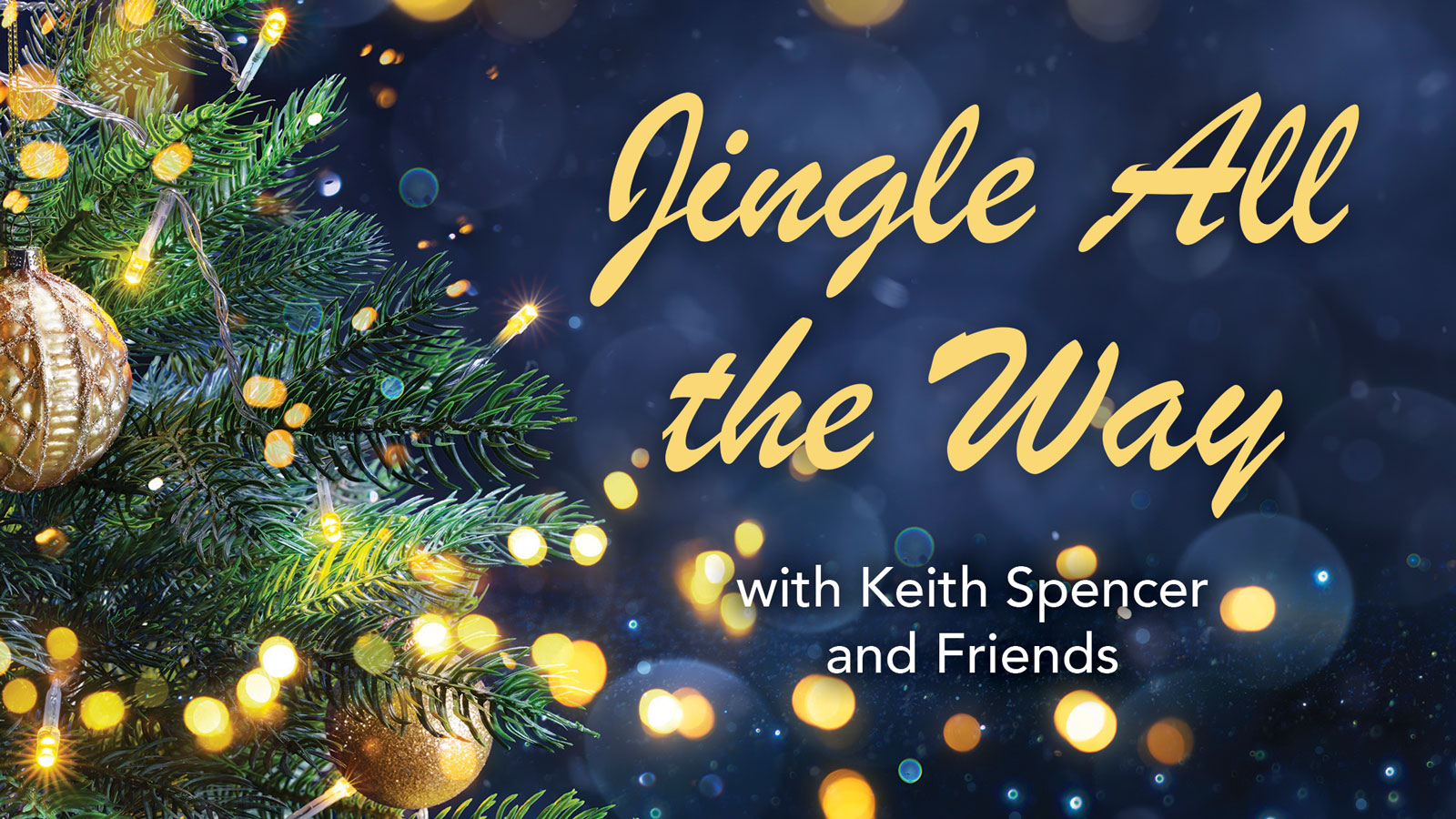 Jingle All the Way with Keith Spencer and Friends